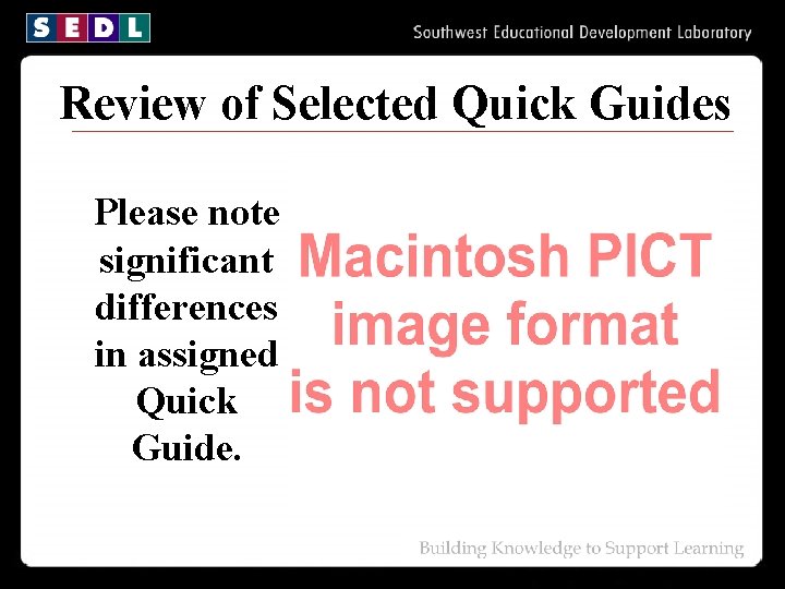 Review of Selected Quick Guides Please note significant differences in assigned Quick Guide. 