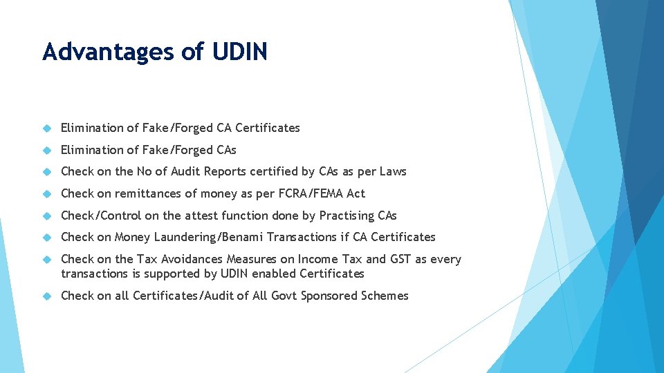 Advantages of UDIN Elimination of Fake/Forged CA Certificates Elimination of Fake/Forged CAs Check on