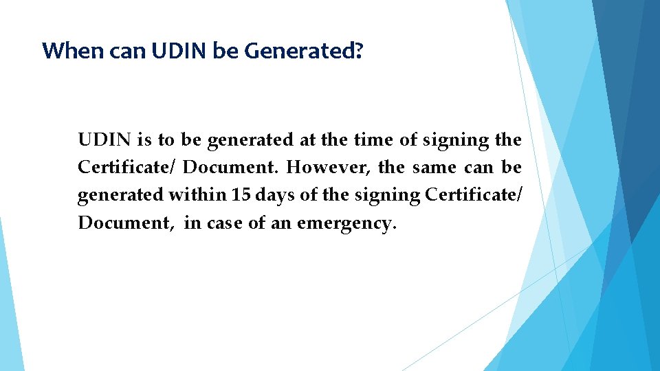When can UDIN be Generated? UDIN is to be generated at the time of