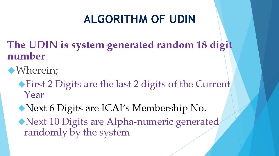 ALGORITHM OF UDIN The UDIN is system generated random 18 digit number Wherein; First
