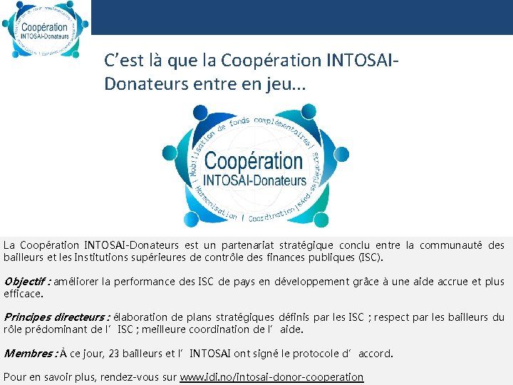 C’est là que la Coopération INTOSAI‐ Donateurs entre en jeu. . . La Coopération