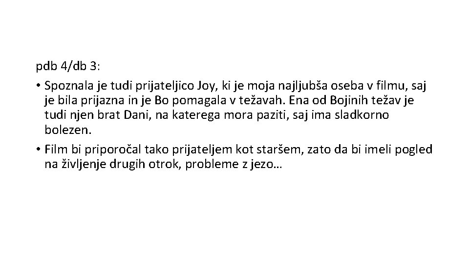 pdb 4/db 3: • Spoznala je tudi prijateljico Joy, ki je moja najljubša oseba