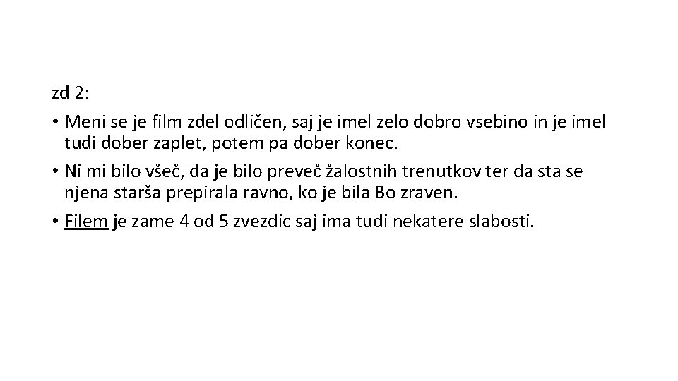 zd 2: • Meni se je film zdel odličen, saj je imel zelo dobro