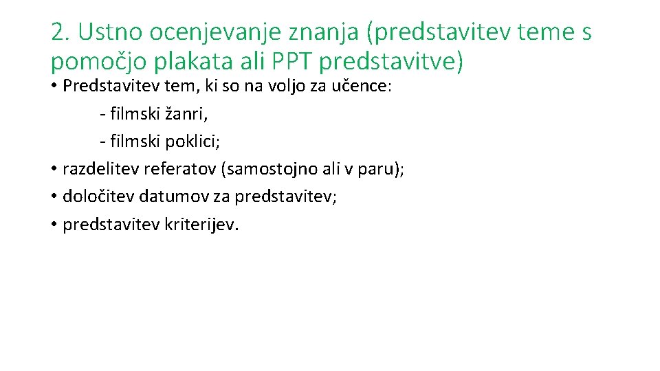 2. Ustno ocenjevanje znanja (predstavitev teme s pomočjo plakata ali PPT predstavitve) • Predstavitev