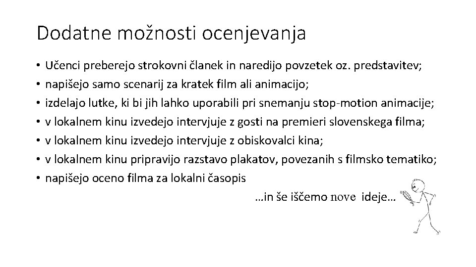 Dodatne možnosti ocenjevanja • • Učenci preberejo strokovni članek in naredijo povzetek oz. predstavitev;