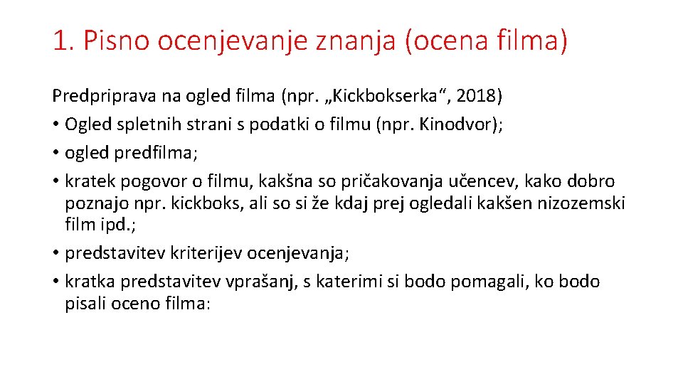 1. Pisno ocenjevanje znanja (ocena filma) Predpriprava na ogled filma (npr. „Kickbokserka“, 2018) •