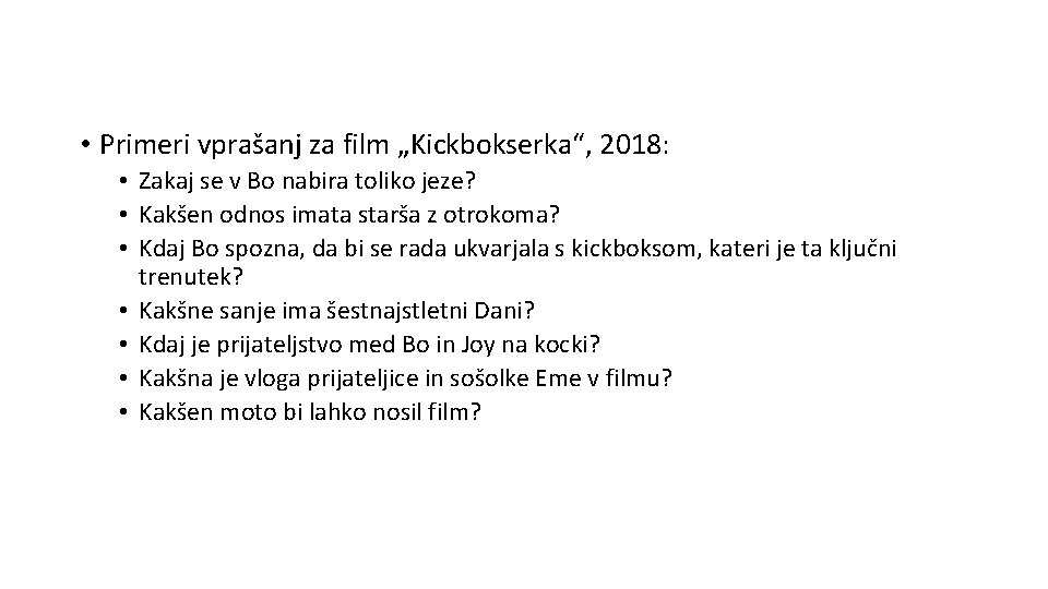  • Primeri vprašanj za film „Kickbokserka“, 2018: • Zakaj se v Bo nabira