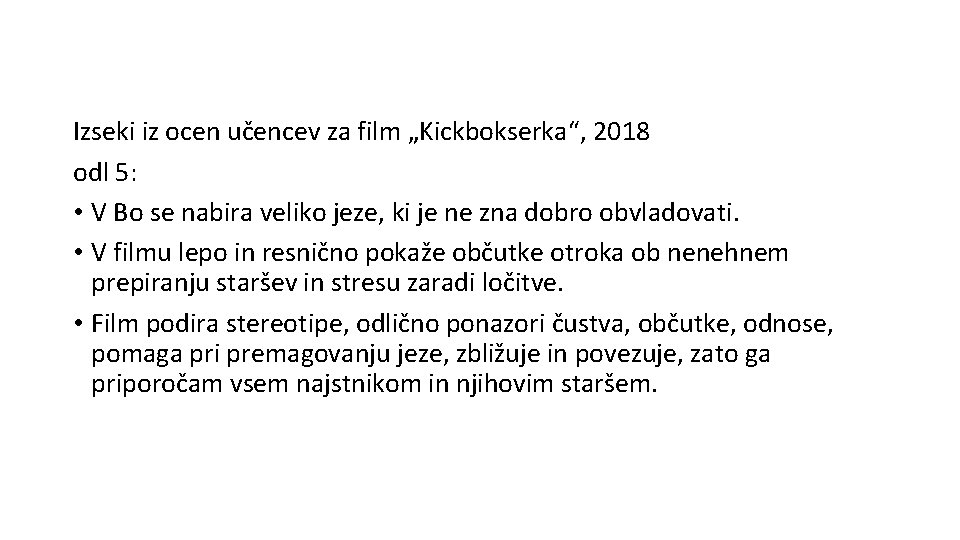 Izseki iz ocen učencev za film „Kickbokserka“, 2018 odl 5: • V Bo se