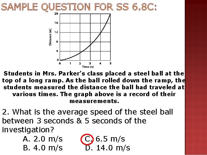 SAMPLE QUESTION FOR SS 6. 8 C: Students in Mrs. Parker’s class placed a