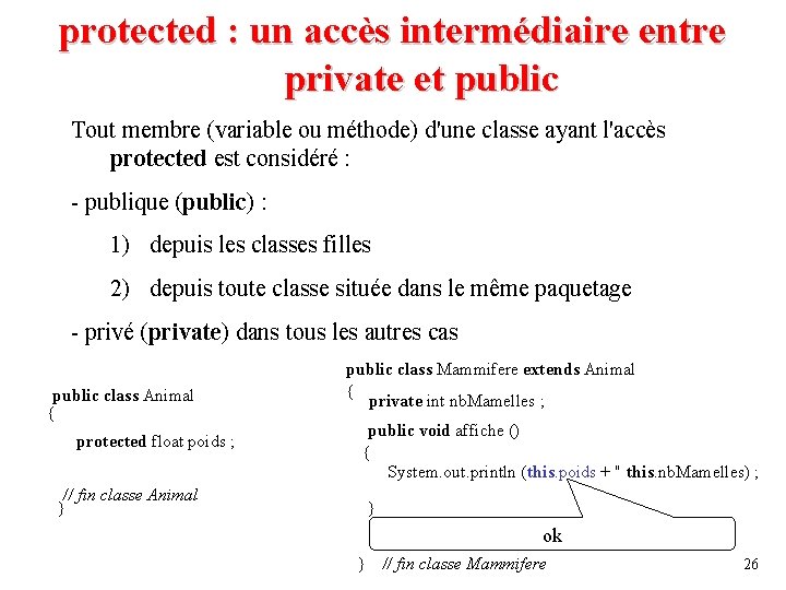 protected : un accès intermédiaire entre private et public Tout membre (variable ou méthode)