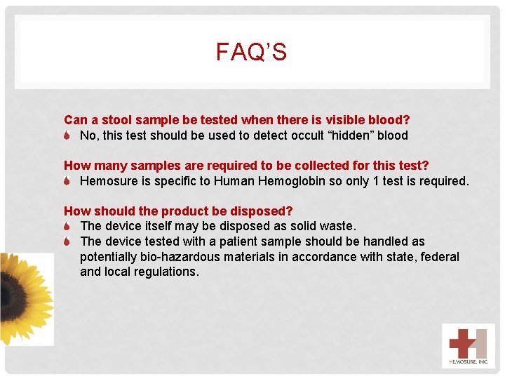 FAQ’S Can a stool sample be tested when there is visible blood? No, this
