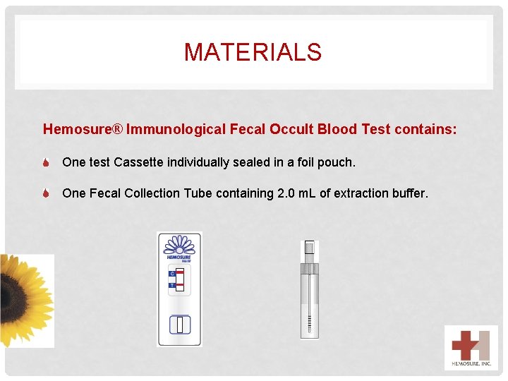 MATERIALS Hemosure® Immunological Fecal Occult Blood Test contains: One test Cassette individually sealed in