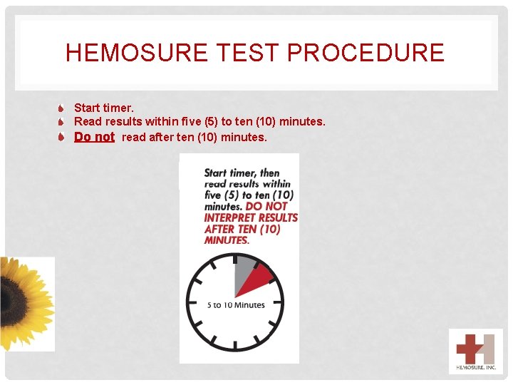 HEMOSURE TEST PROCEDURE Start timer. Read results within five (5) to ten (10) minutes.