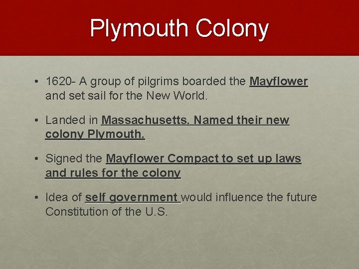 Plymouth Colony • 1620 - A group of pilgrims boarded the Mayflower and set