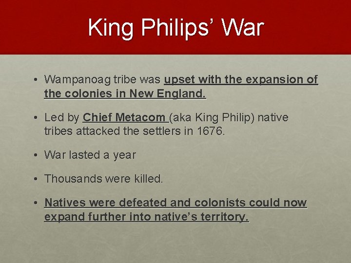 King Philips’ War • Wampanoag tribe was upset with the expansion of the colonies