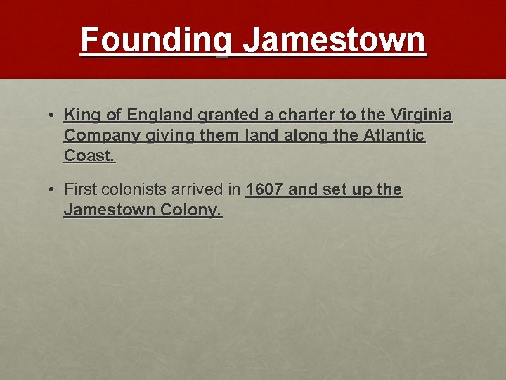 Founding Jamestown • King of England granted a charter to the Virginia Company giving