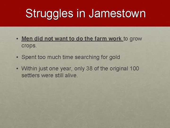 Struggles in Jamestown • Men did not want to do the farm work to