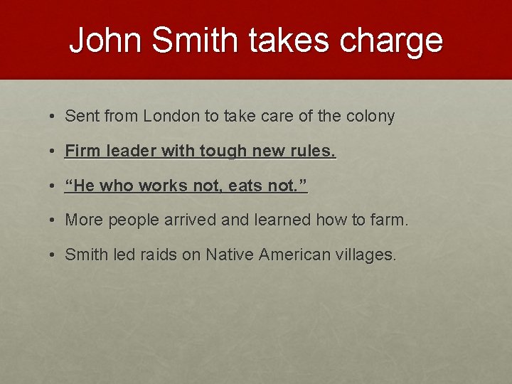 John Smith takes charge • Sent from London to take care of the colony