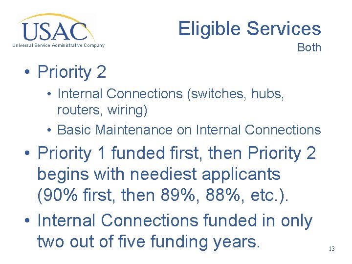 Eligible Services Universal Service Administrative Company Both • Priority 2 • Internal Connections (switches,