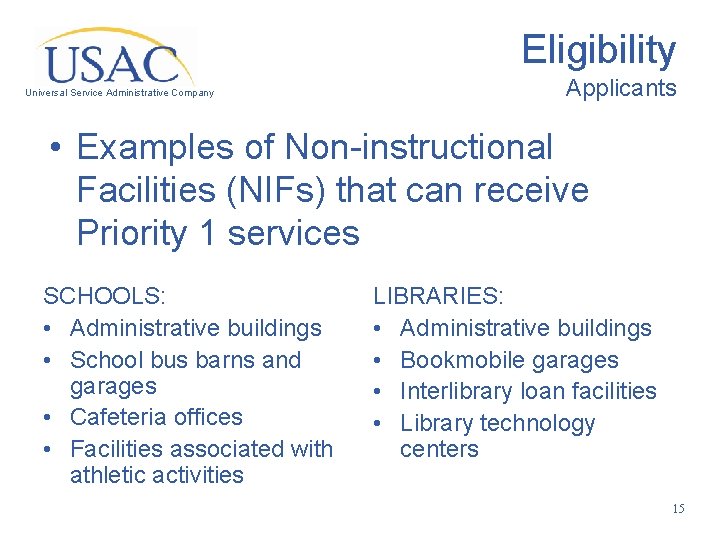 Eligibility Universal Service Administrative Company Applicants • Examples of Non-instructional Facilities (NIFs) that can