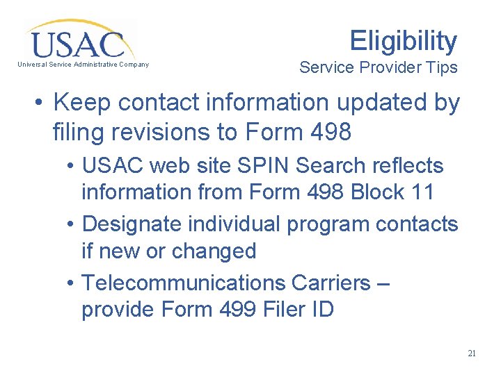 Eligibility Universal Service Administrative Company Service Provider Tips • Keep contact information updated by