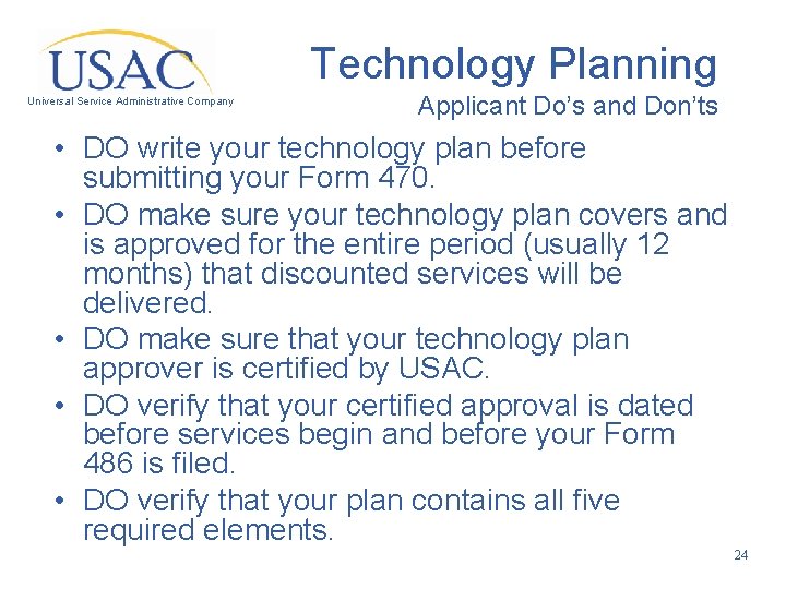 Technology Planning Universal Service Administrative Company Applicant Do’s and Don’ts • DO write your