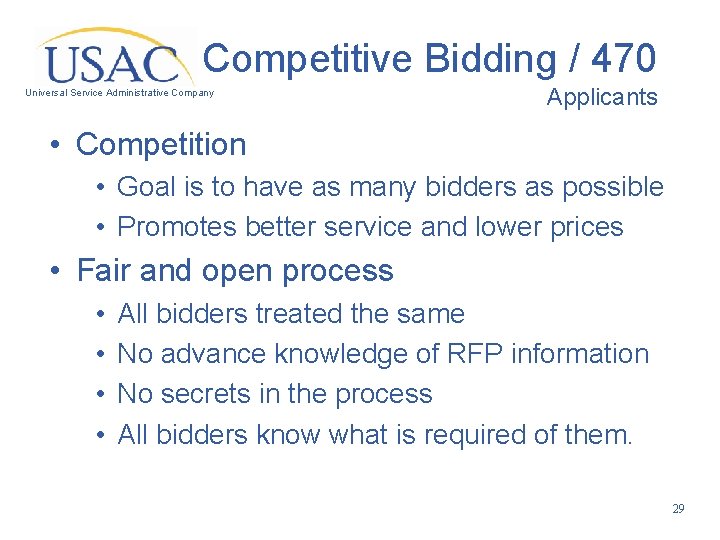 Competitive Bidding / 470 Universal Service Administrative Company Applicants • Competition • Goal is