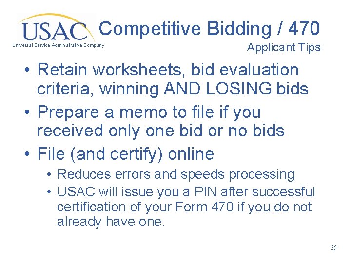 Competitive Bidding / 470 Universal Service Administrative Company Applicant Tips • Retain worksheets, bid