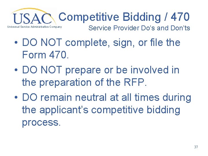 Competitive Bidding / 470 Universal Service Administrative Company Service Provider Do’s and Don’ts •