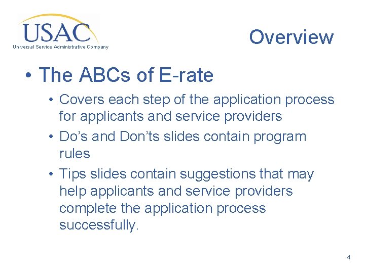 Universal Service Administrative Company Overview • The ABCs of E-rate • Covers each step