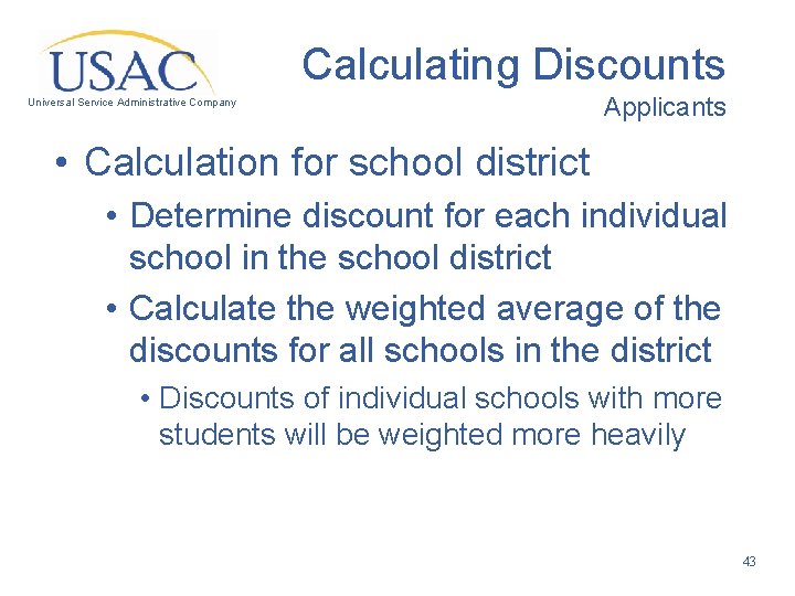 Calculating Discounts Universal Service Administrative Company Applicants • Calculation for school district • Determine