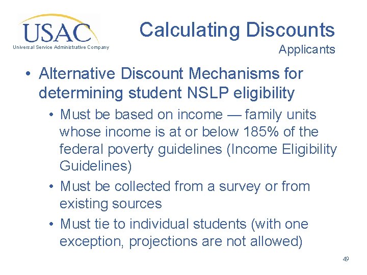 Calculating Discounts Universal Service Administrative Company Applicants • Alternative Discount Mechanisms for determining student