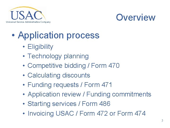Universal Service Administrative Company Overview • Application process • • Eligibility Technology planning Competitive