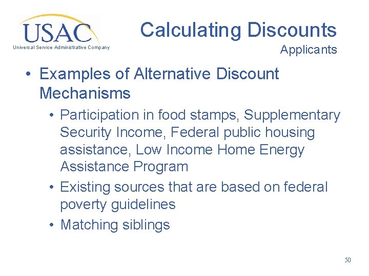 Calculating Discounts Universal Service Administrative Company Applicants • Examples of Alternative Discount Mechanisms •