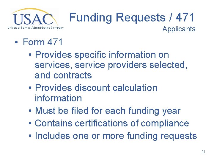 Funding Requests / 471 Universal Service Administrative Company Applicants • Form 471 • Provides