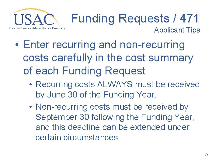 Funding Requests / 471 Universal Service Administrative Company Applicant Tips • Enter recurring and