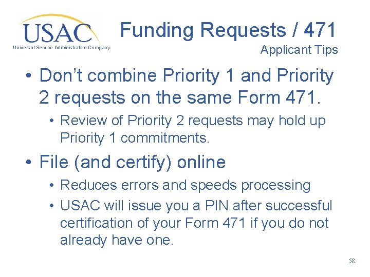 Funding Requests / 471 Universal Service Administrative Company Applicant Tips • Don’t combine Priority