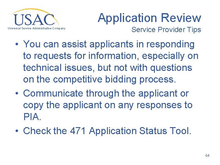 Application Review Universal Service Administrative Company Service Provider Tips • You can assist applicants