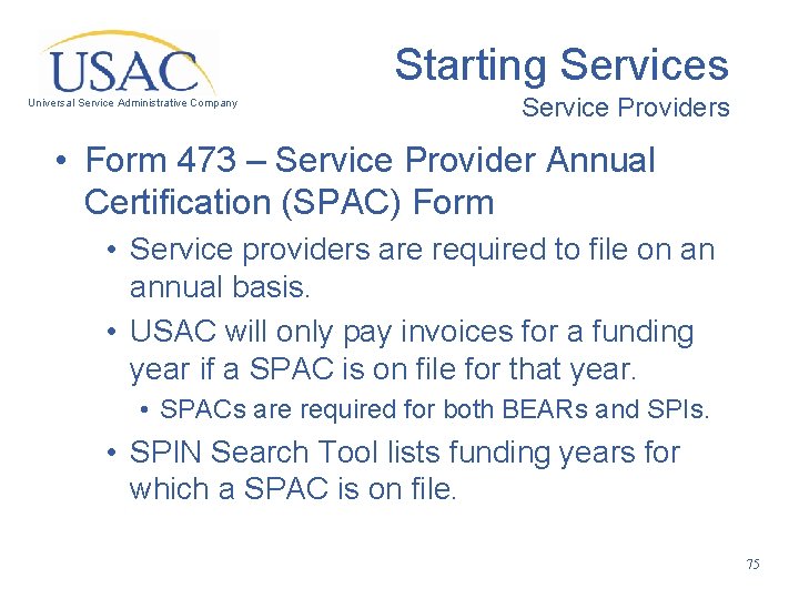 Starting Services Universal Service Administrative Company Service Providers • Form 473 – Service Provider