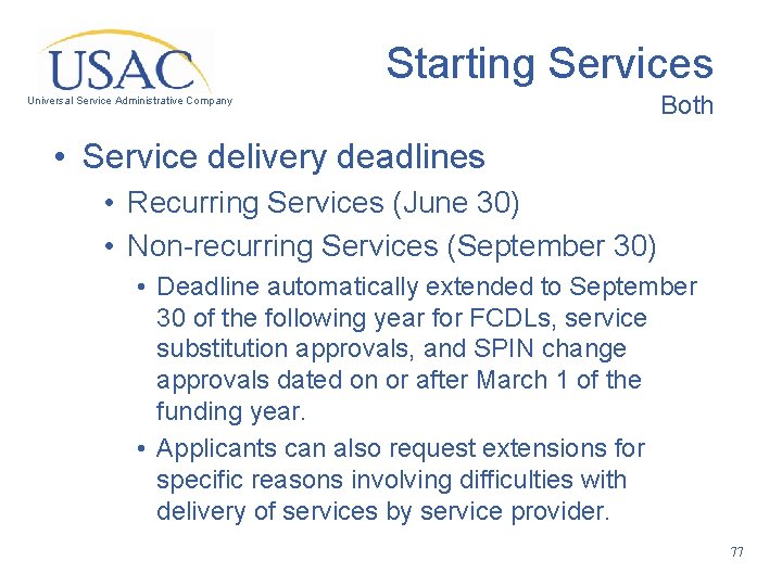Starting Services Universal Service Administrative Company Both • Service delivery deadlines • Recurring Services
