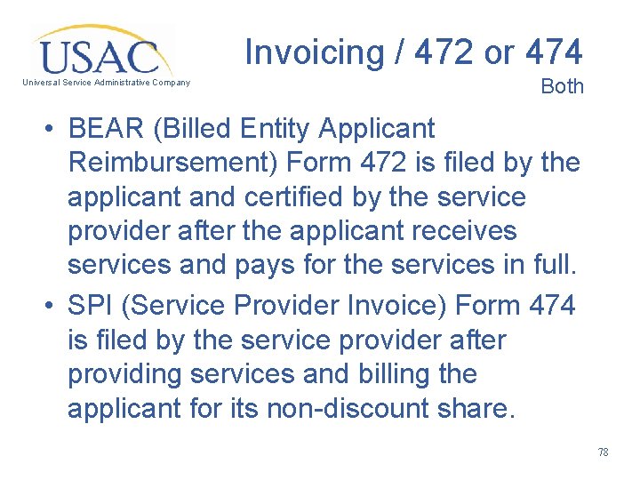 Invoicing / 472 or 474 Universal Service Administrative Company Both • BEAR (Billed Entity