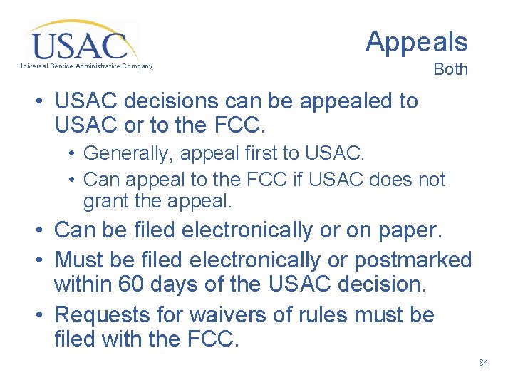 Appeals Universal Service Administrative Company Both • USAC decisions can be appealed to USAC