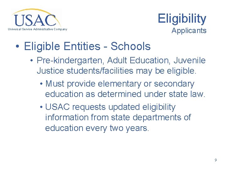 Eligibility Universal Service Administrative Company Applicants • Eligible Entities - Schools • Pre-kindergarten, Adult