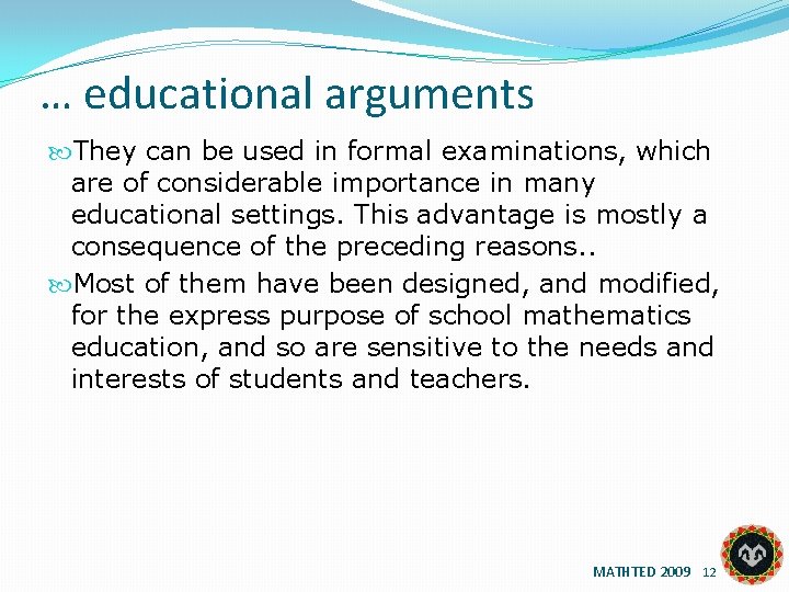 … educational arguments They can be used in formal examinations, which are of considerable