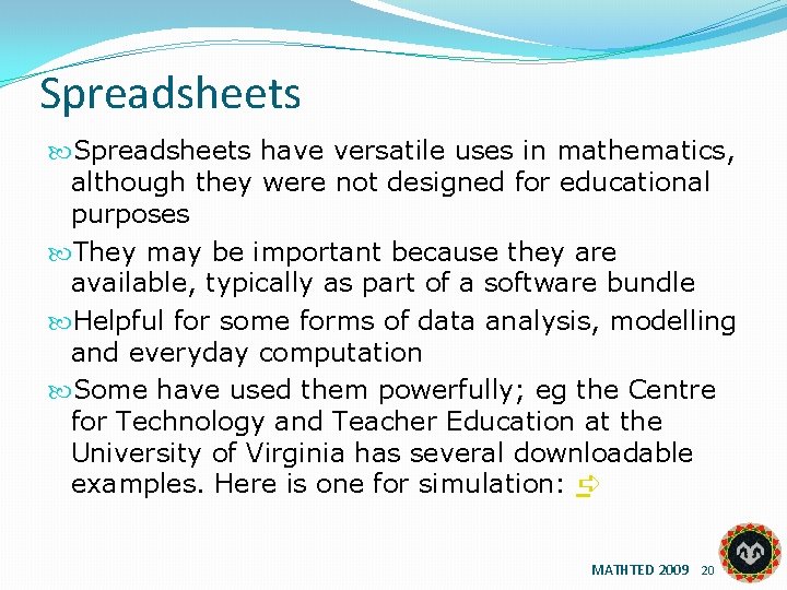 Spreadsheets have versatile uses in mathematics, although they were not designed for educational purposes