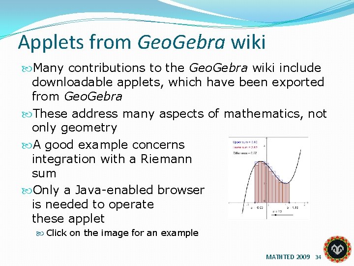 Applets from Geo. Gebra wiki Many contributions to the Geo. Gebra wiki include downloadable