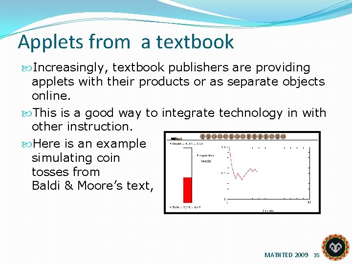 Applets from a textbook Increasingly, textbook publishers are providing applets with their products or