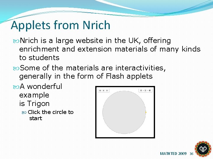 Applets from Nrich is a large website in the UK, offering enrichment and extension