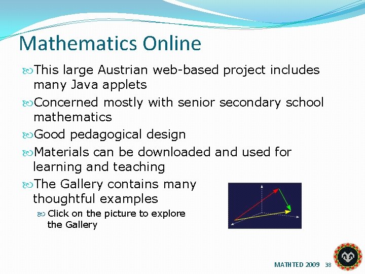 Mathematics Online This large Austrian web-based project includes many Java applets Concerned mostly with