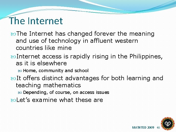 The Internet has changed forever the meaning and use of technology in affluent western